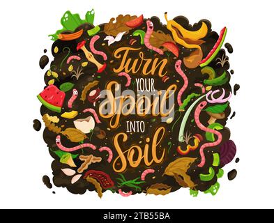 Quote turn your spoil into soil, earth worm characters in compost. Organic waste recycling, earthworm compost or agriculture natural fertilizer vector banner with worms funny personages in food waste Stock Vector