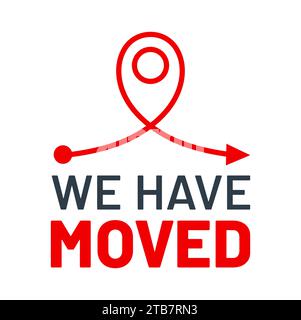 Have move icon or we have moved sign for office new address or location change announcement, vector arrow line symbol. Business or home house We Have Moved sign with location pin for store relocation Stock Vector
