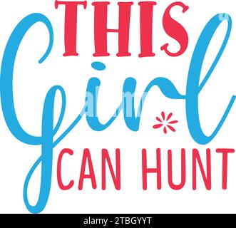 This Girl Can Hunt ,Retro SVG Design Stock Vector