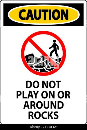 Caution Sign Do Not Play On or Around Rocks Stock Vector
