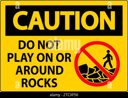 Caution Sign Do Not Play On or Around Rocks Stock Vector