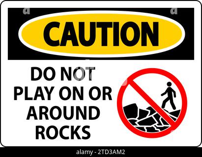 Caution Sign Do Not Play On or Around Rocks Stock Vector