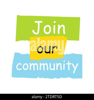 Join our community. Bright invitation, vector banner isolated on white background Stock Vector