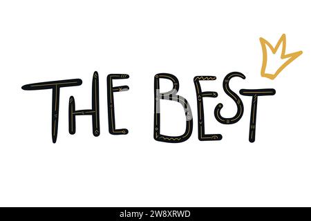 The best quote. Hand drawn lettering decorated with a doodle crown. Vector illustration Stock Vector