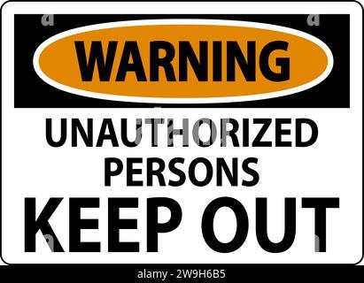 Warning Sign Unauthorized Persons Keep Out Stock Vector