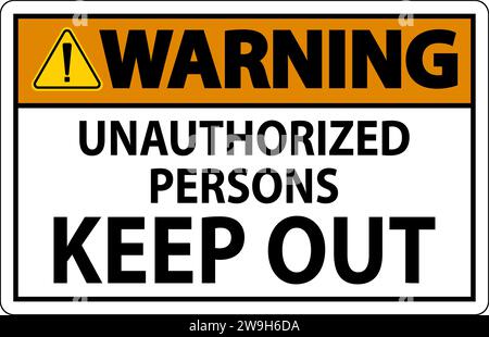 Warning Sign Unauthorized Persons Keep Out Stock Vector