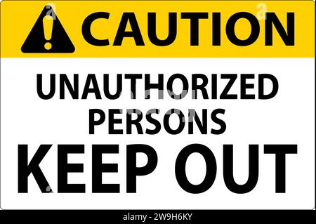 Caution Sign Unauthorized Persons Keep Out Stock Vector