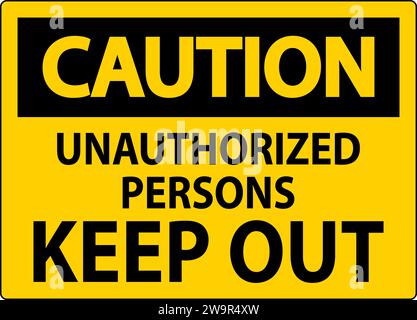 Caution Sign Unauthorized Persons Keep Out Stock Vector