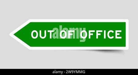 Green color arrow shape sticker label with word out of office on gray background Stock Vector