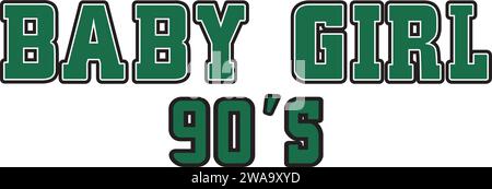 Vector illustration that says Baby girl 90's with green and black colors on white background, design for retro t-shirt print Stock Vector