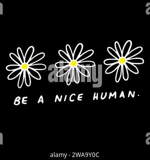 Hand drawn flowers with Be a Nice Human phrase, three flowers vector illustration, Girly Art Stock Vector