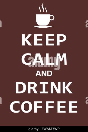 Keep calm and drink coffee, Creative poster concept. Modern lettering inspirational quote isolated on brown background. Typography poster. Vector illu Stock Vector