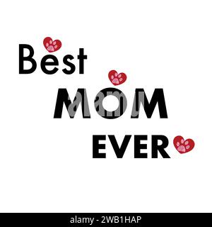 Best mom ever text. Happy Mother's day design doodle paw prints with hearts. Cat or dog moms design greeting card Stock Vector