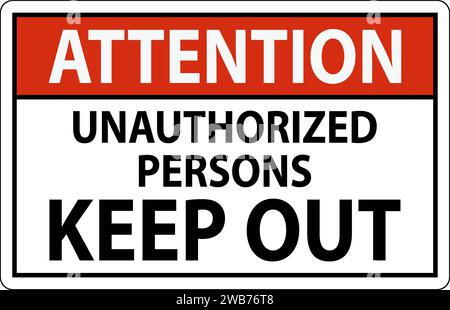 Attention Sign Unauthorized Persons Keep Out Stock Vector
