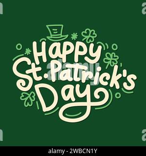 Happy Saint Patrick's Day Vector illustration. Hand lettering Saint Patrick's Day greetings card with clover shapes and branches vector. Irish celebra Stock Vector