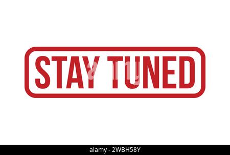 Stay Tuned Stamp. Stay Tuned Rubber grunge Stamp Seal Stock Vector