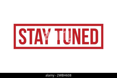 Stay Tuned Stamp. Stay Tuned Rubber grunge Stamp Seal Stock Vector