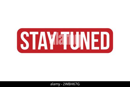 Stay Tuned Stamp. Red Stay Tuned Rubber grunge Stamp Stock Vector