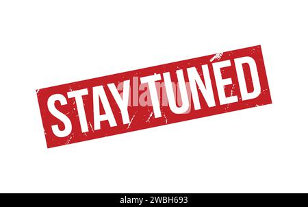 Stay Tuned Stamp. Stay Tuned Rubber grunge Stamp Seal Stock Vector