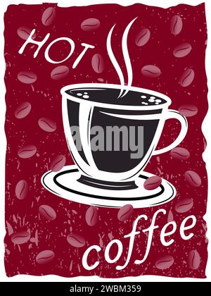 Hot fresh coffee cup against the background of coffee beans grunge retro poster Stock Vector