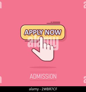 Apply now icon in comic style. Finger cursor vector cartoon illustration on white isolated background. Click button business concept splash effect. Stock Vector