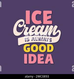 Ice-cream is always a good idea quotes typography design for t-shirt, print, social media. Vector lettering illustration. Stock Vector