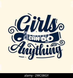 Girls can do anything motivational quote lettering vector illustration for women's day t shirt. Woman motivational slogan. Hand drawn vector lettering Stock Vector