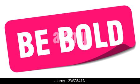 be bold sticker. be bold rectangular label isolated on white background Stock Vector