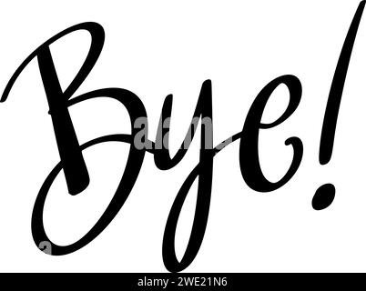 Bye, hand lettering phrase, poster design,calligraphy vector illustration Stock Vector