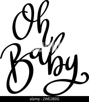 Oh baby, hand lettering phrase, poster design, calligraphy vector illustration Stock Vector