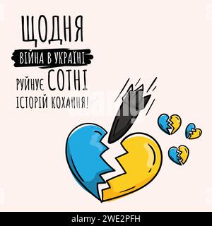 Rocket breaks blue and yellow hearts. Text Every day the war in Ukraine destroys hundreds of love stories Stock Vector