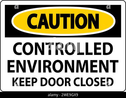 Caution Sign, Controlled Environment Keep Door Closed Stock Vector