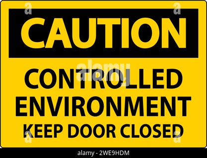Caution Sign, Controlled Environment Keep Door Closed Stock Vector