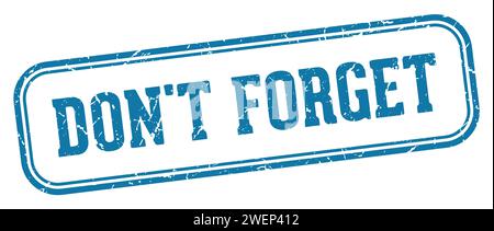 don't forget stamp. don't forget rectangular stamp isolated on white background Stock Vector