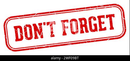 don't forget stamp. don't forget rectangular stamp isolated on white background Stock Vector
