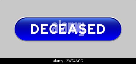 Blue color capsule shape button with word deceased on gray background Stock Vector