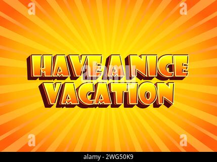 Have a nice vacation. Text effect design in 3d style with eye catching color Stock Vector