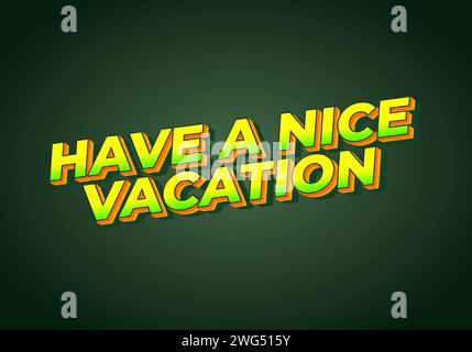 Have a nice vacation. Text effect design in 3d style with eye catching color Stock Vector