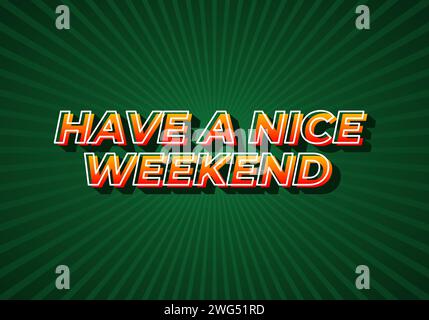Have a nice weekend. Text effect design in 3d style with eye catching color Stock Vector