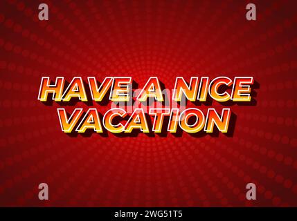 Have a nice vacation. Text effect design in 3d style with eye catching color Stock Vector