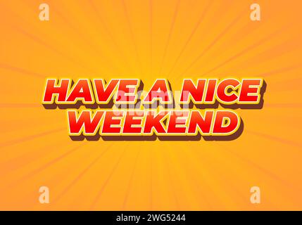 Have a nice weekend. Text effect design in 3d style with eye catching color Stock Vector