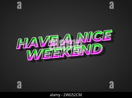 Have a nice weekend. Text effect design in 3d style with eye catching color Stock Vector