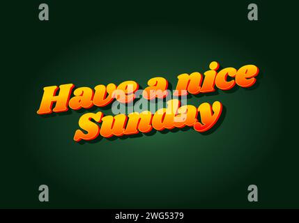 Have a nice sunday. Text effect design in 3d style with eye catching color Stock Vector