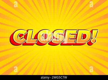 Closed!. Text effect design in modern look, bright yellow red color Stock Vector