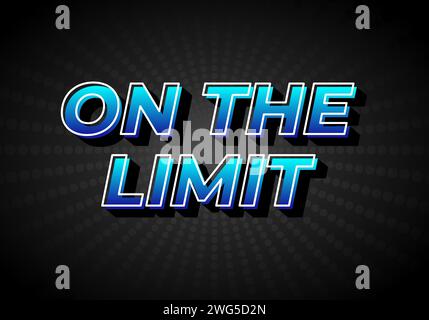 On the limit. Text effect design in 3D look, gradient blue color with dark background Stock Vector