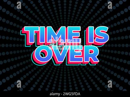 Time is over. Text effect design in gradient blue color with 3D look Stock Vector