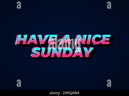 Have a nice sunday. Text effect design in 3d style with eye catching color Stock Vector