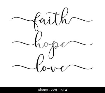 faith, hope, love - religious calligraphy elegant quote. Bible church vector lettering scripture. Hand drawn typography poster or banner design Stock Vector