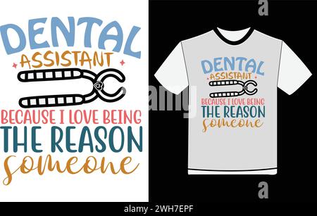 Dental Assistant Because I Love Being The Reason Someone Stock Vector