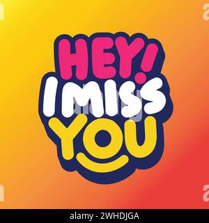 Hey! I miss you vector typography illustration. Colorful typography greeting card for celebrating farewell day. Friendship day concept. Stock Vector
